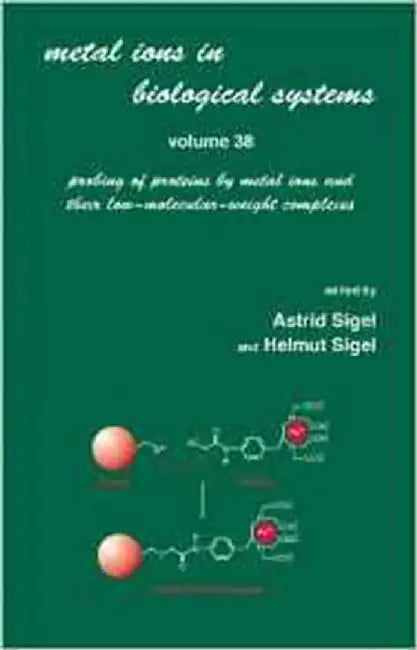 Metal Ions In Biological Systems: Probing of Proteins By Metal Ions and Their Low-molecular-weight Complexes (Vol. 38) by Astrid Sigel
