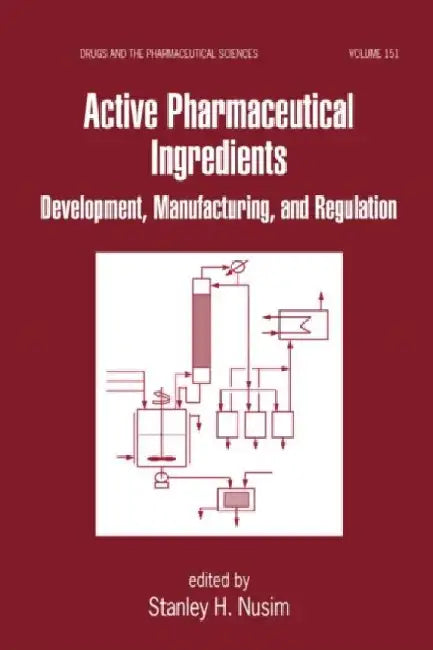 Active Pharmaceutical Ingredients: Development, Manufacturing, & Regulation by Nusim
