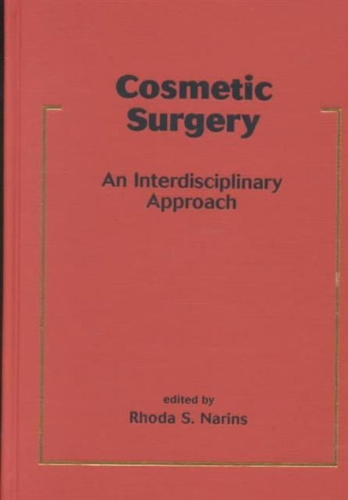 Cosmetic Surgery: An Interdisciplinary Approach by Rhoda S. Narins