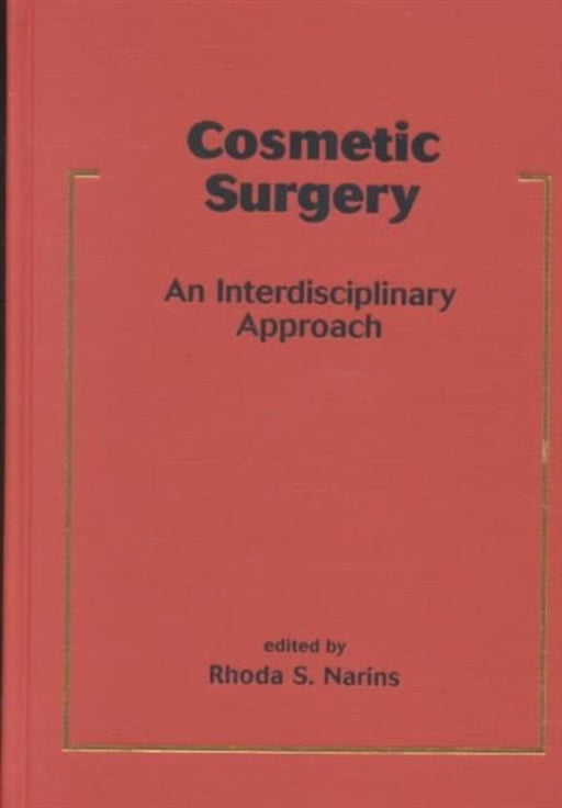 Cosmetic Surgery: An Interdisciplinary Approach by Rhoda S. Narins
