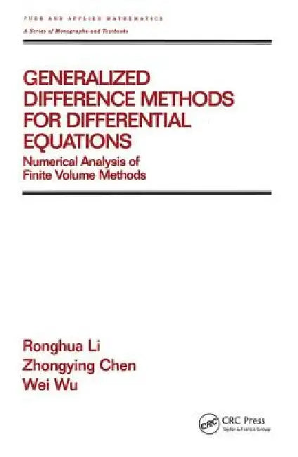 Generalized Difference Methods for Differential Equations: Numerical Analysis of Finite Volume Methods by Ronghua Li