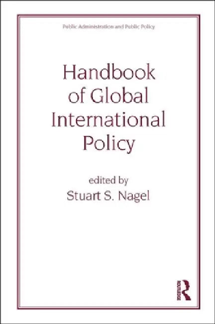 Handbook of Global International Policy by Stuart Nagel