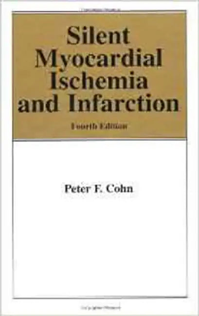 Silent Myocardial Ischemia And Infarction by Peter F. Cohn