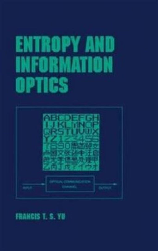 Entropy and Information Optics by Francis T. S. Yu
