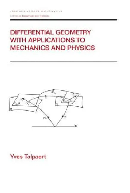 Differential Geometry with Applications to Mechanics and Physics by Yves Talpaert