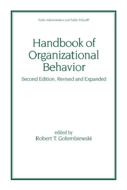 Handbook of Organizational Behavior by Robert T. Golembiewski