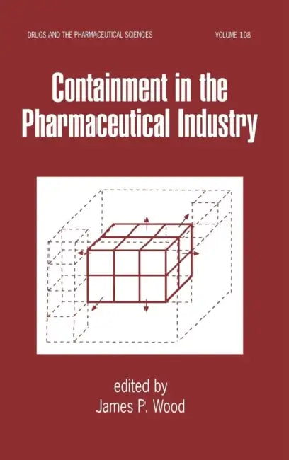 Containment in the Pharmaceutical Industry by James P. Wood