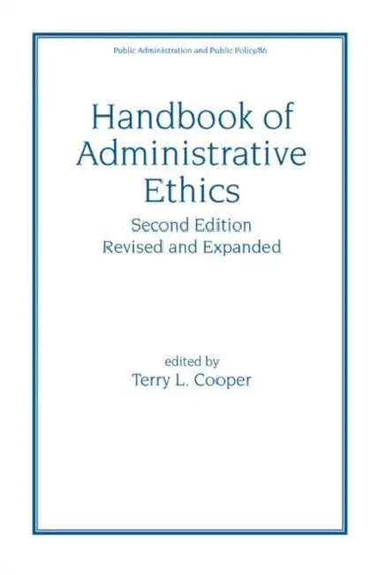 Handbook of Administrative Ethics by Terry Cooper