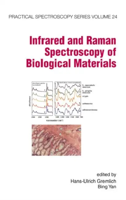 Infrared and Raman Spectroscopy of Biological Materials by Hans-Ulrich Gremlich