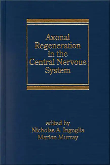 Axonal Regeneration In The Central Nervous System by Nicholas A. Ingoglia, Marion Murray