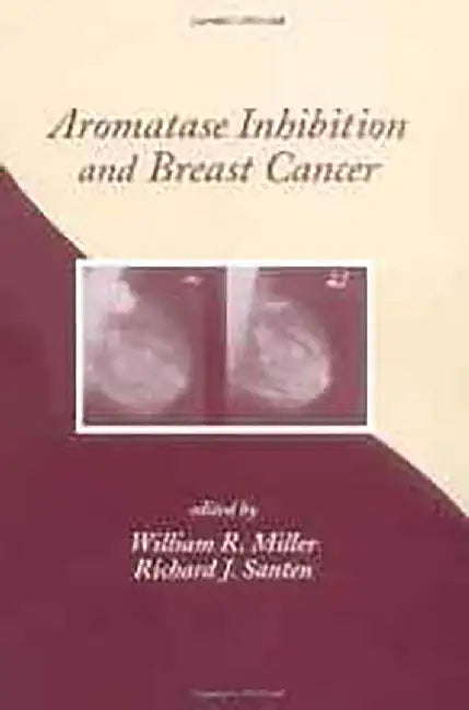 Aromatase Inhibition And Breast Cancer by William R. Miller, Richard Santen