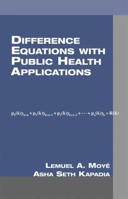 Difference Equations With Public Health Applications by Lemuel A. Moy, Asha Seth Kapadia