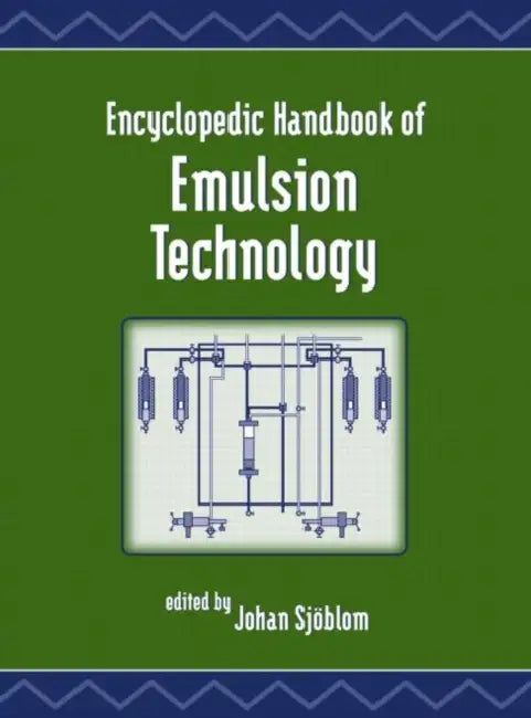Encyclopedic Handbook of Emulsion Technology by Johan Sjoblom