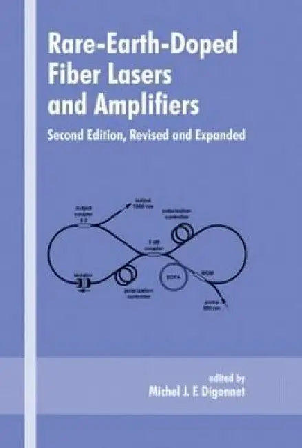 Rare-Earth-Doped Fiber Lasers and Amplifiers, Revised and Expanded by Michel J. F. Digonnet
