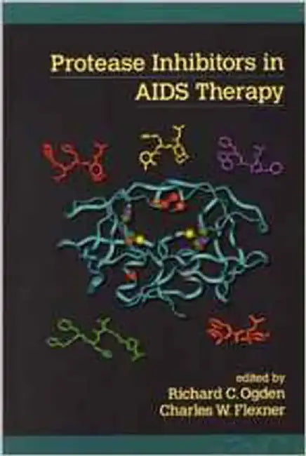 Protease Inhibitors In Aids Therapy by Richard C. Ogden, Charles Flexner