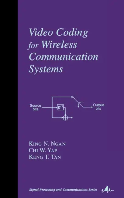 Video Coding for Wireless Communication Systems by King N. Ngan, Chi W. Yap, Keng T. Tan