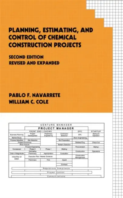 Planning, Estimating, and Control of Chemical Construction Projects by Pablo F. Navarrete, William C. Cole