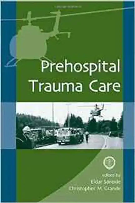 Prehospital Trauma Care by Eldar Soreide, Christopher M. Grande