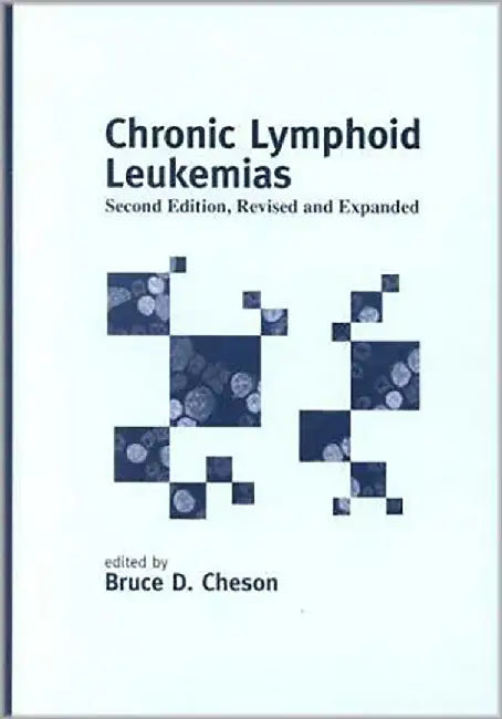 Chronic Lymphoid Leukemias by Bruce D. Cheson