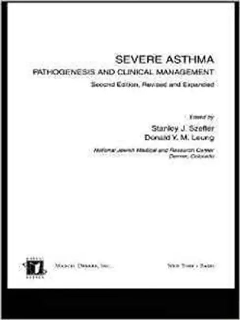 Severe Asthma: Pathogenesis and Clinical Management (Vol. 159) by Stanley J. Szefler, Donald Y.M. Leung