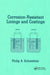 Corrosion-Resistant Linings and Coatings by P. E. Schweitzer