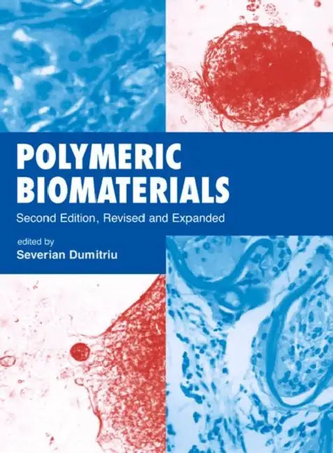 Polymeric Biomaterials, Revised and Expanded by Severian Dumitriu