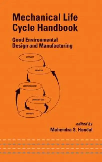 Mechanical Life Cycle Handbook: Good Environmental Design and Manufacturing by Mahendra Hundal