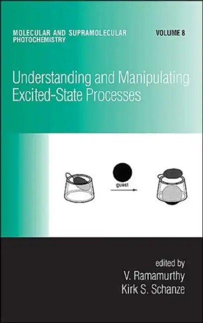 Understanding and Manipulating Excited-State Processes by V. Ramamurthy, Kirk S. Schanze