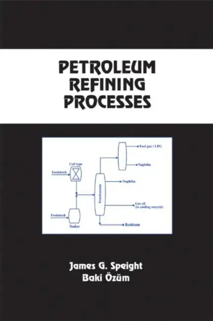 Petroleum Refining Processes by James G. Speight