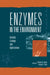 Enzymes in the Environment: Activity, Ecology, and Applications by Richard G. Burns, Richard P. Dick