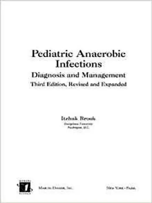 Pediatric Anaerobic Infections: Diagnosis and Management by Itzhak Brook