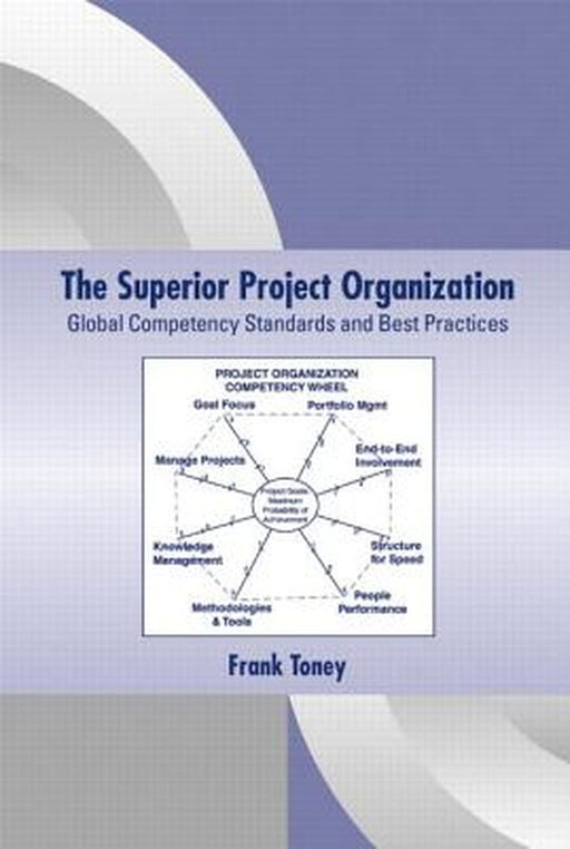 The Superior Project Organization: Global Competency Standards And Best Practices by Frank Toney