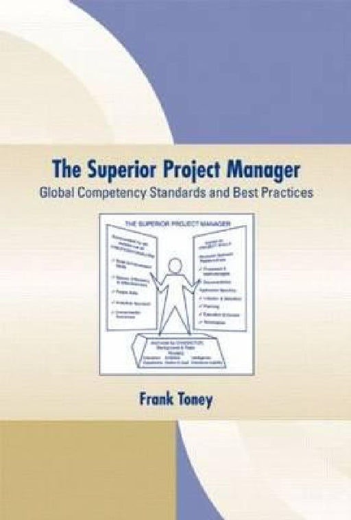 Superior Project Manager: Global Competency Standards and Best Practices by Frank Toney