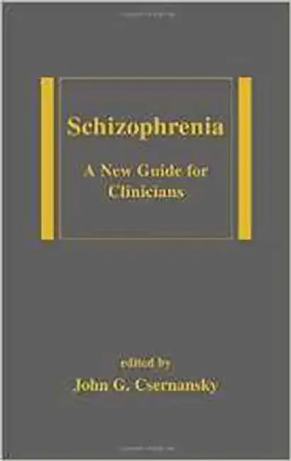 Schizophrenia: A New Guide for Clinicians by J.G. Csernansky