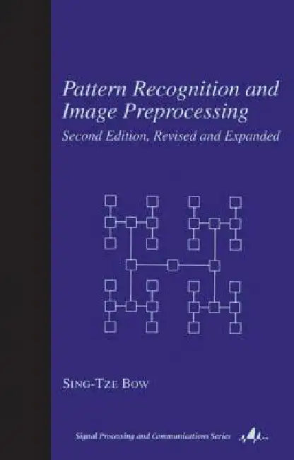 Pattern Recognition and Image Preprocessing by Sing T. Bow