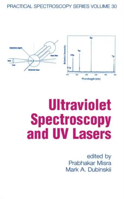 Ultraviolet Spectroscopy and UV Lasers by Prabhakar Misra, Mark A. Dubinskii