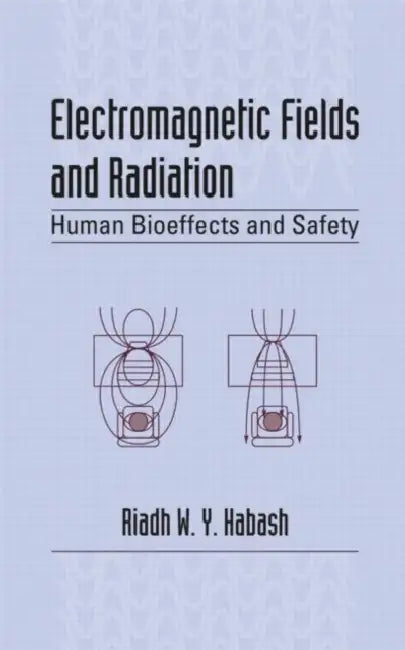 Electromagnetic Fields and Radiation: Human Bioeffects and Safety by Habash Riadh W.Y.