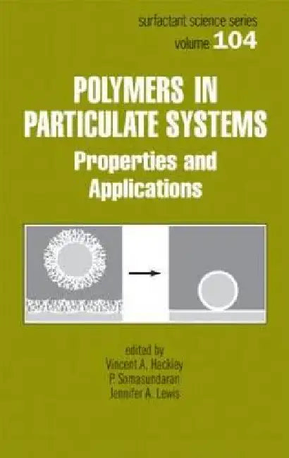 Polymers in Particulate Systems: Properties and Applications by Vincent Hackley