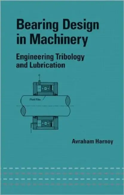 Bearing Design in Machinery: Engineering Tribology and Lubrication by Avraham Harnoy
