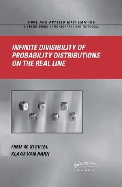 Infinite Divisibility of Probability Distributions on the Real Line by Fred W. Steutel
