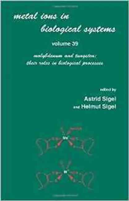 Metal Ions In Biological Systems: Molybdenum and Tungsten: Their Roles in Biological Process (Vol. 39) by Astrid Sigel, Helmut Sigel