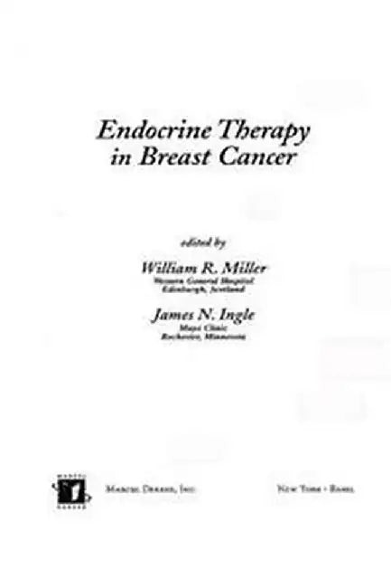 Endocrine Therapy In Breast Cancer by William R. Miller, James N. Ingle