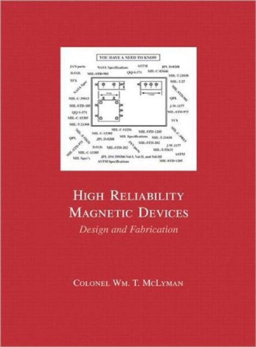 High Reliability Magnetic Devices: Design & Fabrication by Colonel Wm T. McLyman