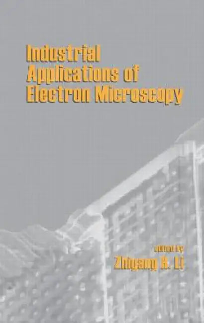 Industrial Applications of Electron Microscopy by Zhigang Li