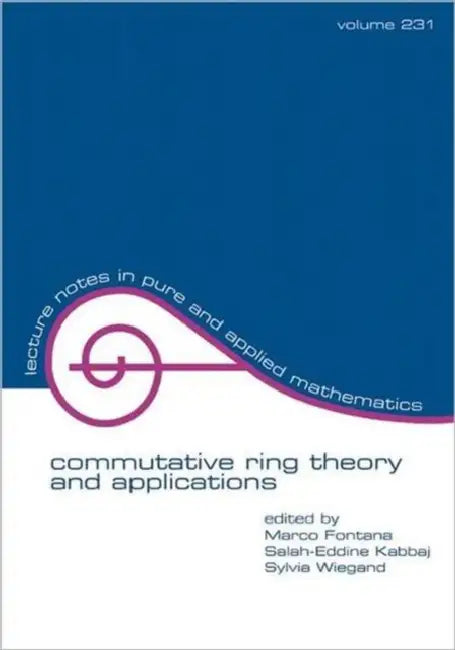 Commutative Ring Theory and Applications by Marco Fontana, Salah-Eddine Kabbaj, Sylvia Wiegand