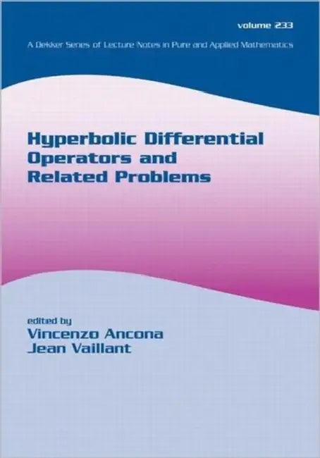 Hyperbolic Differential Operators and Related Problems by Vincenzo Ancona, Jean Vaillant