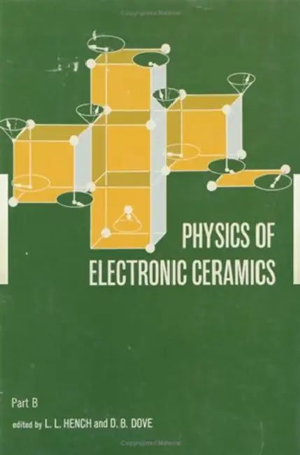 Physics of Electronic Ceramics, (2 Part) by L. L. Hench