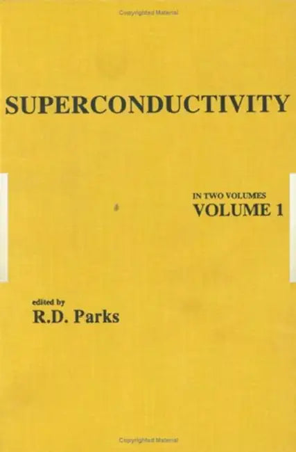 Superconductivity: In Two Volumes: Volume 1 by R. D. Parks