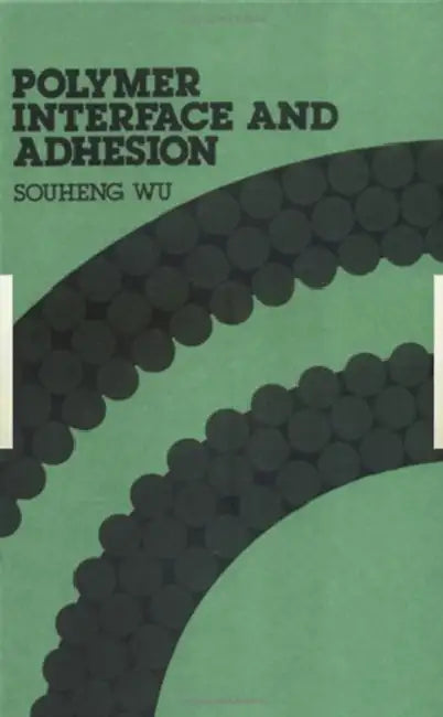 Polymer Interface and Adhesion by Souheng Wu