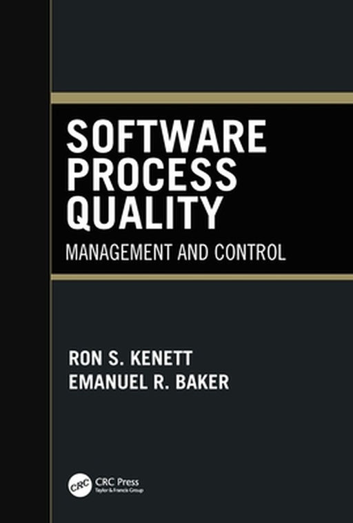 Software Process Quality: Management and Control by Ron S. Kenett, Emanuel Baker